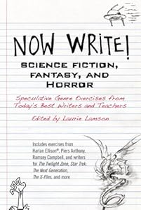 Now Write! Science Fiction, Fantasy and Horror: Speculative Genre Exercises from Today's Best Writers and Teachers
