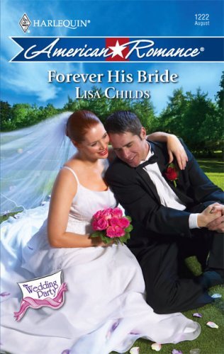 Forever His Bride (Harlequin American Romance) by Lisa Childs