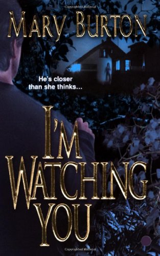 I'm Watching You by Mary Burton
