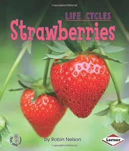 Strawberries (First Step Nonfiction - Plant Life Cycles)