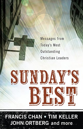 Sunday's Best: Messages from Today's Most Outstanding Christian Leaders by Francis Chan