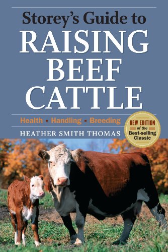 Storey's Guide to Raising Beef Cattle: 3rd Edition by Heather Smith Thomas