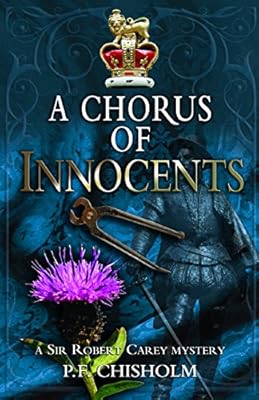 A Chorus of Innocents: A Sir Robert Carey Mystery