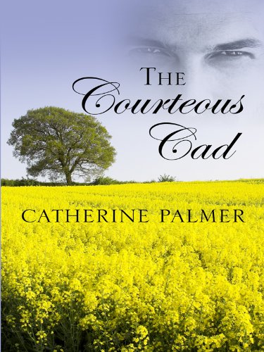 The Courteous Cad (Thorndike Christian Historical Fiction) by Catherine Palmer