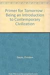 A Primer for Tomorrow: Being an Introduction to Contemporary Civilization