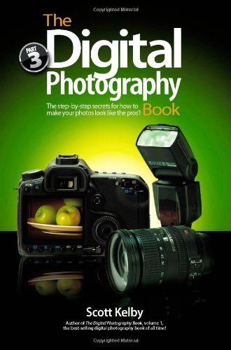 The Digital Photography Book, Part 3 by Scott Kelby