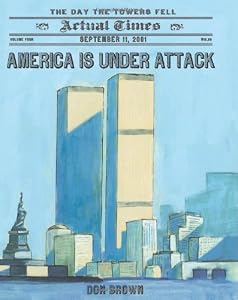 America Is Under Attack: September 11, 2001: The Day the Towers Fell