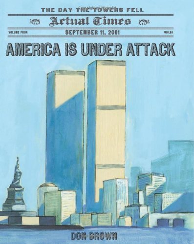 America Is Under Attack: September 11, 2001: The Day the Towers Fell by Don Brown
