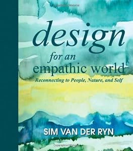 Design for an Empathic World: Reconnecting People, Nature, and Self
