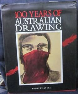 100 Years of Australian Drawing by Andrew Sayers