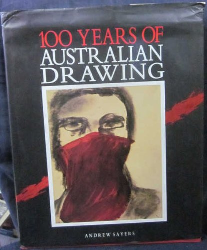 100 Years of Australian Drawing by Andrew Sayers