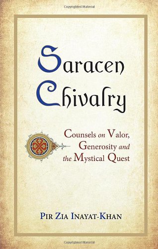 saracen chivalry: counsels on valor, generosity and the mystical