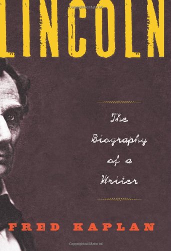 Lincoln: The Biography of a Writer by Fred Kaplan