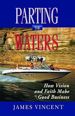 Parting the Waters: How Vision and Faith Made Good Business