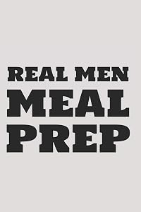 Real Men MEAL PREP by World Warriors