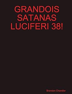 Grandois Satanas Luciferi 38! by Brandon Chandler