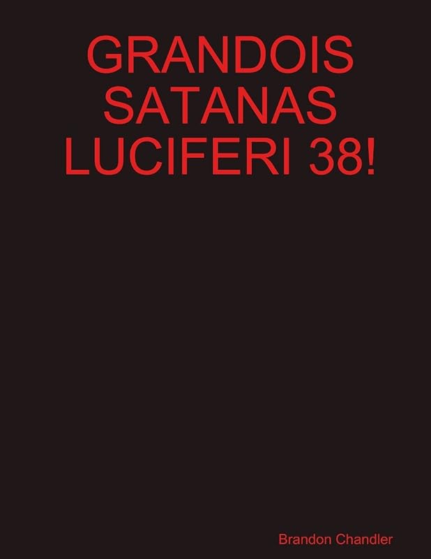 Grandois Satanas Luciferi 38! by Brandon Chandler