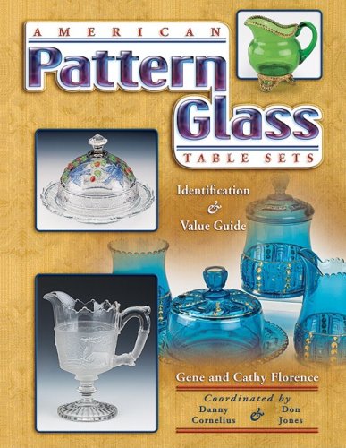 American Pattern Glass Table Sets (Collector's Guide) by Gene Florence