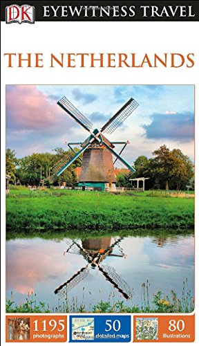 DK Eyewitness Travel Guide: the Netherlands by DK Publishing