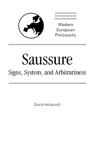 Saussure: Signs, System and Arbitrariness (Modern European Philosophy) by David Holdcroft