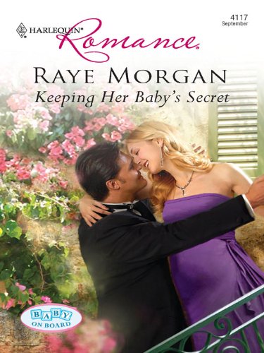Keeping Her Baby's Secret (Baby on Board Book 8) by Raye Morgan