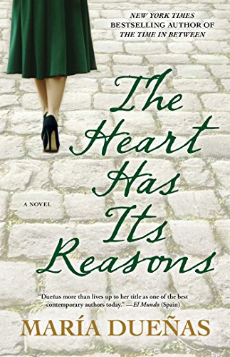 The Heart Has Its Reasons: A Novel by Maria Duenas
