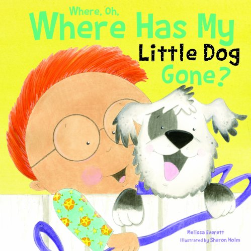 Where Oh, Where Has My Little Dog Gone? by Melissa Everett