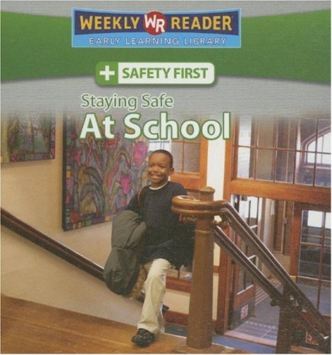 Staying Safe at School (Safety First) by Joanne Mattern