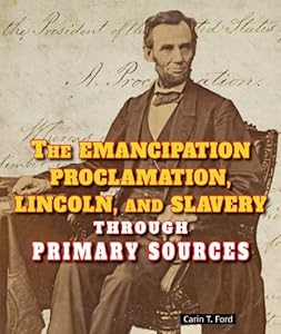 The Emancipation Proclamation, Lincoln, and Slavery Through Primary Sources