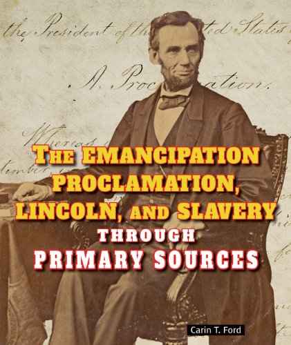 The Emancipation Proclamation, Lincoln, and Slavery Through Primary Sources by Carin T. Ford