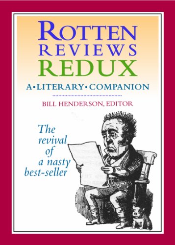 Rotten Reviews Redux: A Literary Companion by Bill Henderson