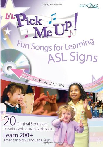 Li'L Pick Me Up! Fun Songs for Learning Signs (ASL) Baby Sign Language (Enhanced CD with both Printed and Downloadable ASL Activity Guide)