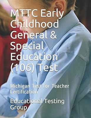 MTTC Early Childhood General & Special Education (106) Test: Michigan Test for Teacher Certification