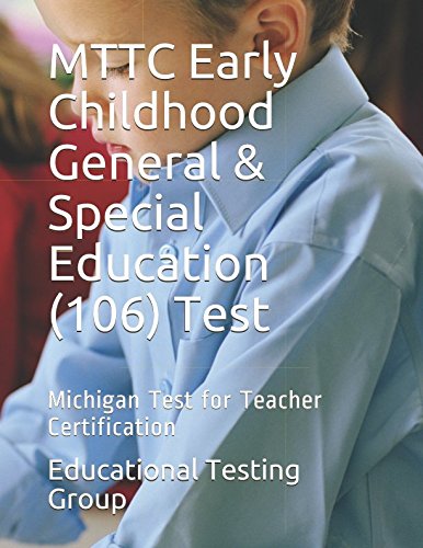 MTTC Early Childhood General & Special Education (106) Test: Michigan Test for Teacher Certification by Educational Testing Group