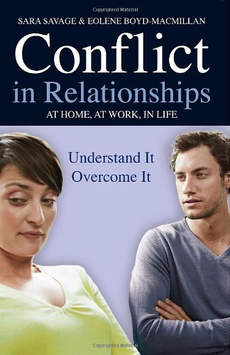 Conflict in Relationships: Understand It, Overcome It: At Home, At Work, In Life by Eolene Boyd-MacMillan