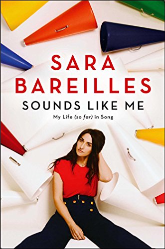 Sounds like me : my life (so far) in song by Sara Bareilles
