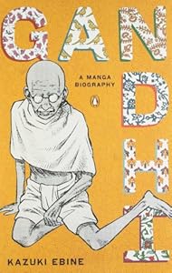 Gandhi: A Manga Biography by Kazuki Ebine