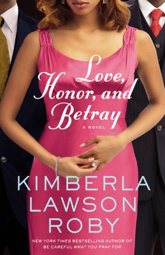 Love, Honor, and Betray (A Reverend Curtis Black Novel) by Kimberla Lawson Roby