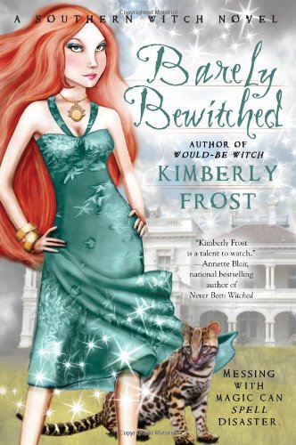 Barely Bewitched (A Southern Witch Novel) by Kimberly Frost