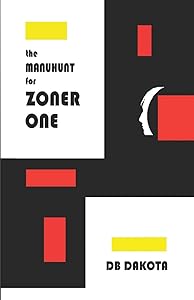 The Manhunt for Zoner One by DB Dakota