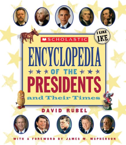 Scholastic Encyclopedia of the Presidents and Their Times by David Rubel
