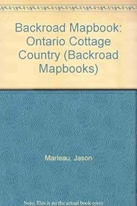 Backroad Mapbook: Ontario Cottage Country