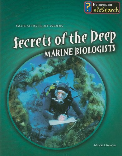 Secrets of the Deep: Marine Biologists (Scientists at Work (Heinemann Paperback)) by Mike Unwin