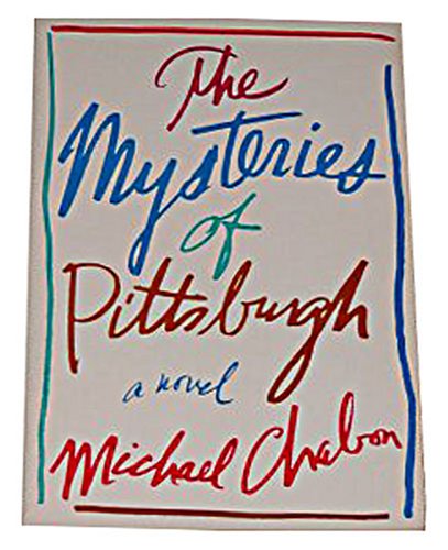 The Mysteries of Pittsburgh by Michael Chabon