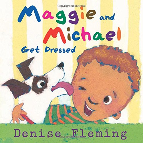 Maggie and Michael Get Dressed by Denise Fleming