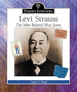 Levi Strauss: The Man Behind Blue Jeans (Famous Inventors)