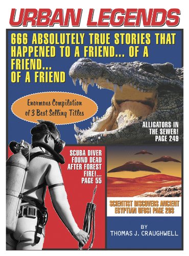 Urban Legends: 666 Absolutely True Stories That Happened to a Friend...of a Friend...of a Friend by Thomas J. Craughwell