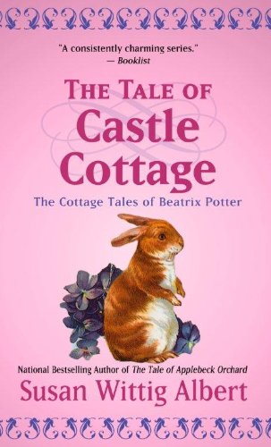 The Tale of Castle Cottage by Susan Wittig Albert
