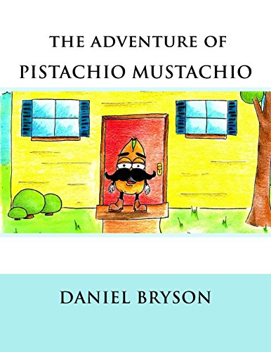 The Adventure of Pistachio Mustachio by Daniel Bryson