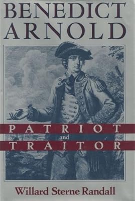 Benedict Arnold: Patriot and Traitor